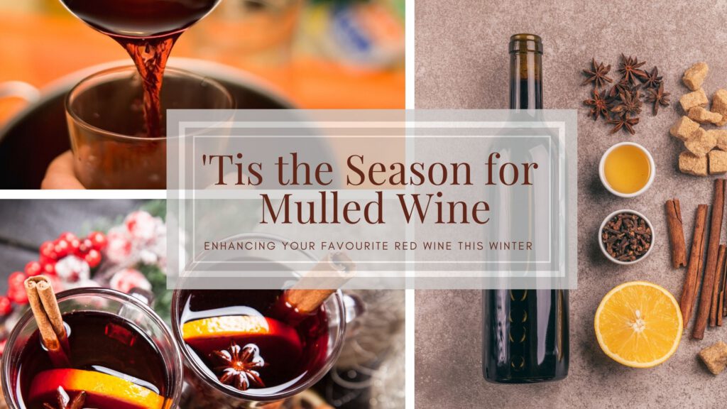Don’t be afraid to spice things up, Mulled Wine included